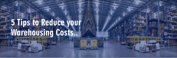 5 Tips to Reduce your Warehousing Costs